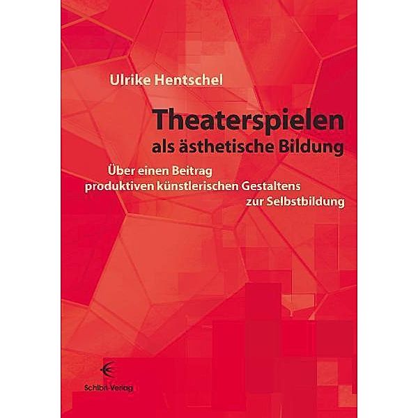 Theaterspielen als ästhetische Bildung, Ulrike Hentschel