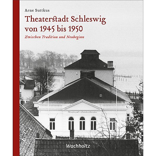 Theaterstadt Schleswig von 1945 bis 1950, Arne Suttkus