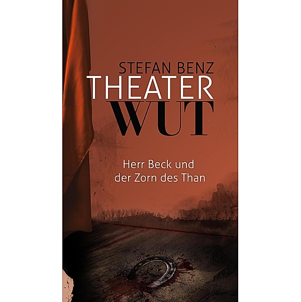 Theaterwut / Herr-Beck-Krimis Bd.2, Stefan Benz