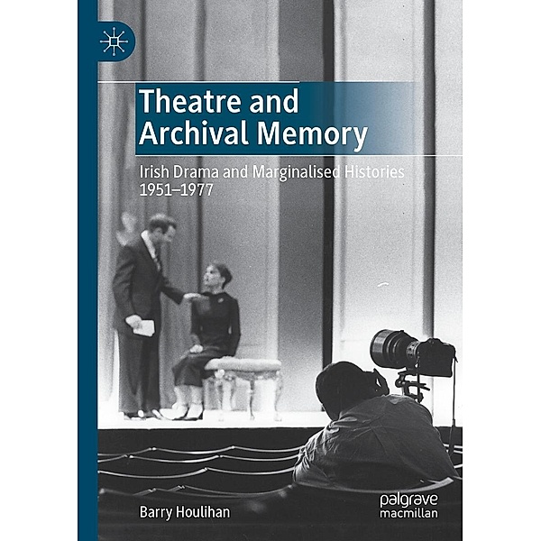 Theatre and Archival Memory / Progress in Mathematics, Barry Houlihan