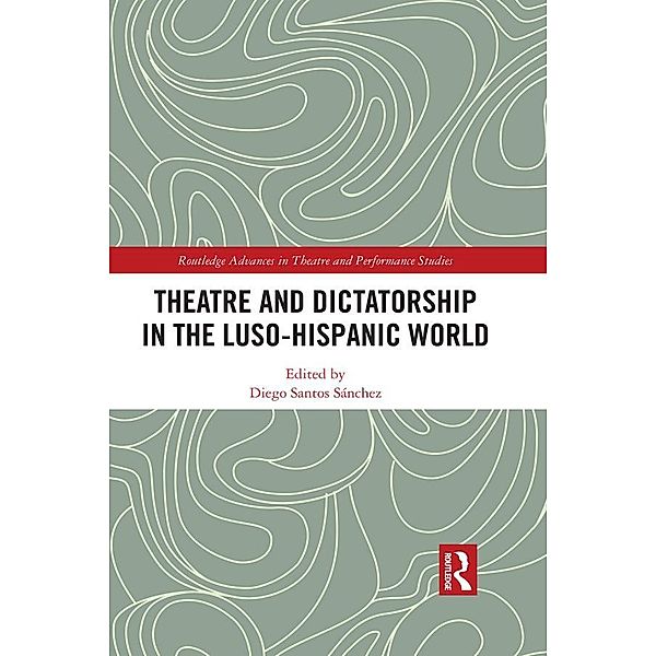 Theatre and Dictatorship in the Luso-Hispanic World