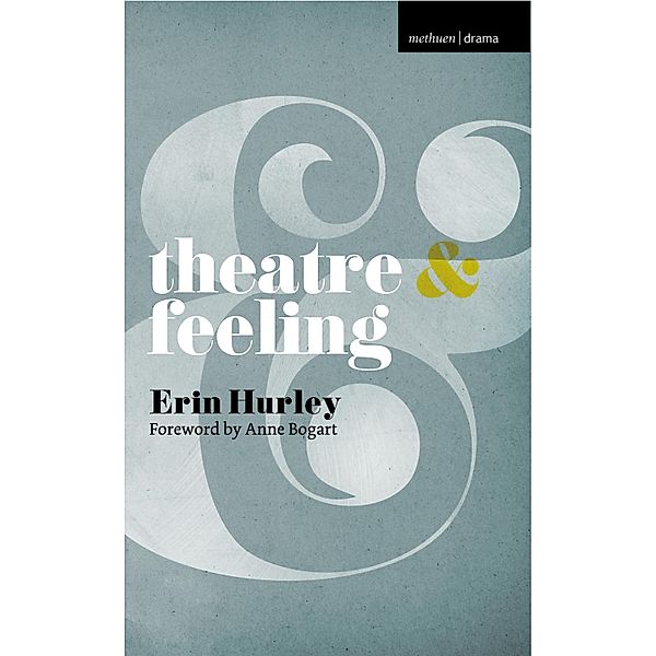 Theatre and Feeling, Anne Bogart, Erin Hurley