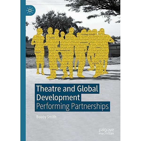 Theatre and Global Development, Bobby Smith