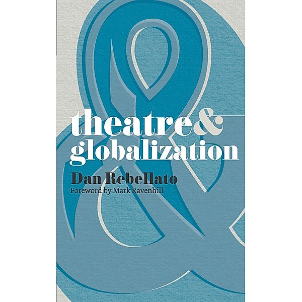 Theatre and Globalization, Mark Ravenhill, Dan Rebellato