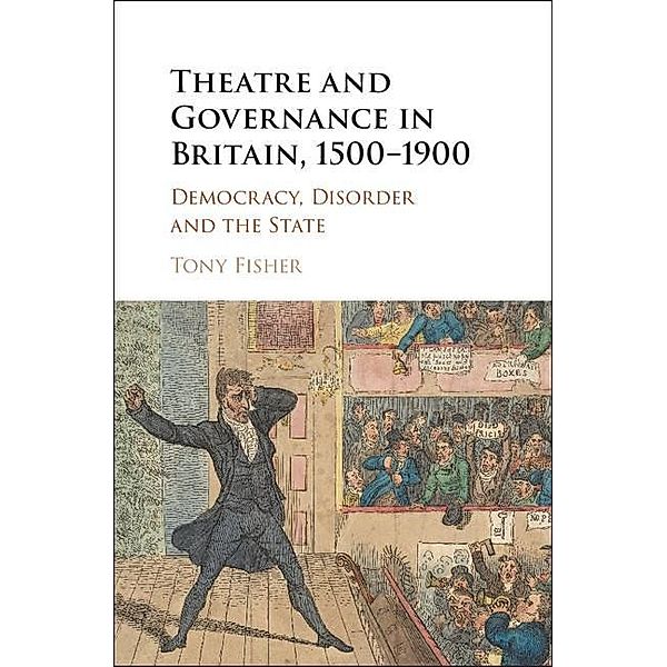 Theatre and Governance in Britain, 1500-1900, Tony Fisher