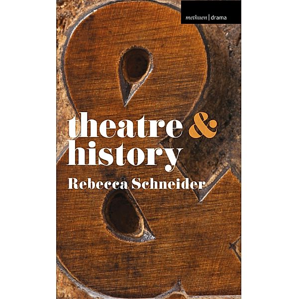 Theatre and History, Rebecca Schneider