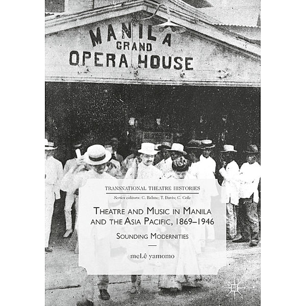Theatre and Music in Manila and the Asia Pacific, 1869-1946, meLê Yamomo