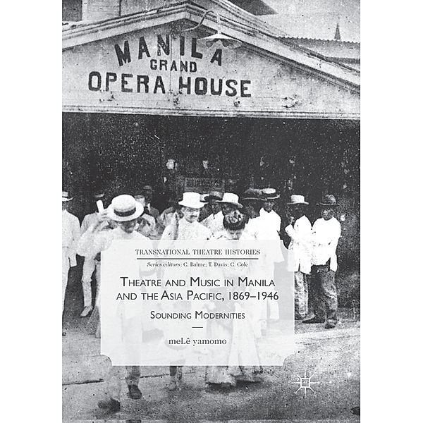 Theatre and Music in Manila and the Asia Pacific, 1869-1946, meLê yamomo