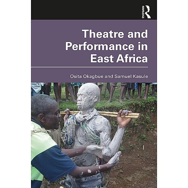 Theatre and Performance in East Africa, Osita Okagbue, Samuel Kasule
