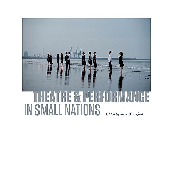 Theatre and Performance in Small Nations