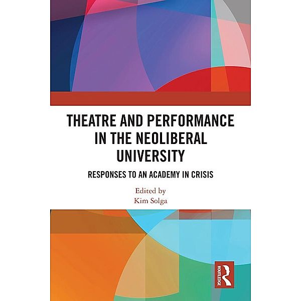 Theatre and Performance in the Neoliberal University