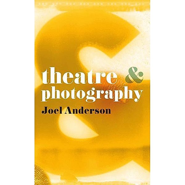 Theatre and Photography, Joel Anderson
