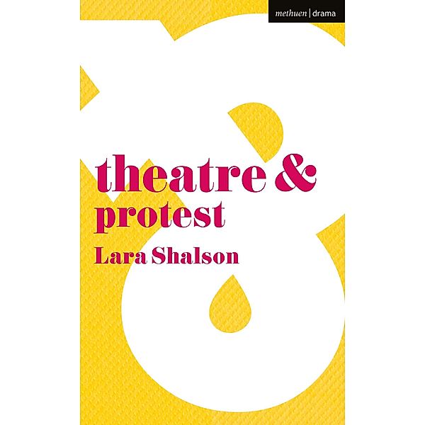 Theatre and Protest, Lara Shalson