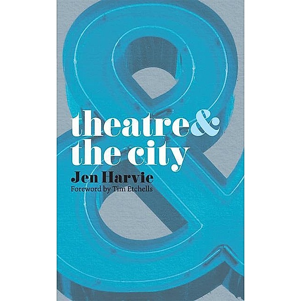 Theatre and the City, Jen Harvie