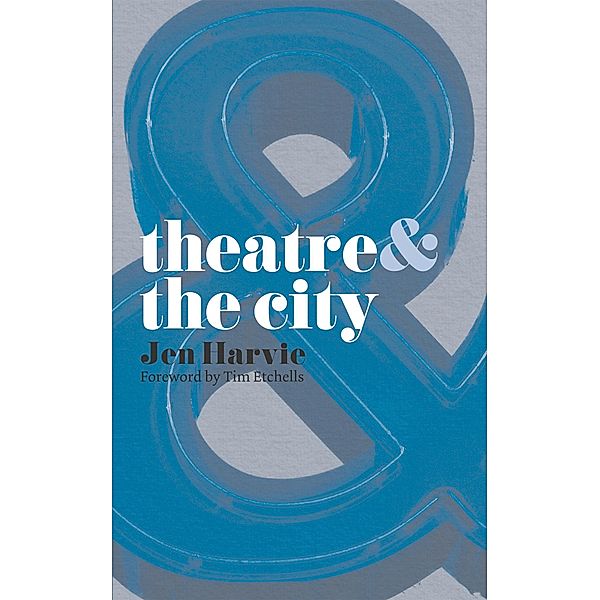 Theatre and the City, Jen Harvie