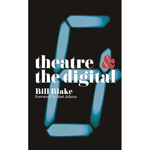 Theatre and the Digital, Bill Blake