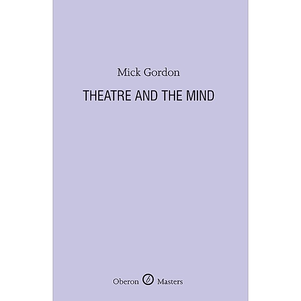 Theatre and the Mind, Mick Gordon