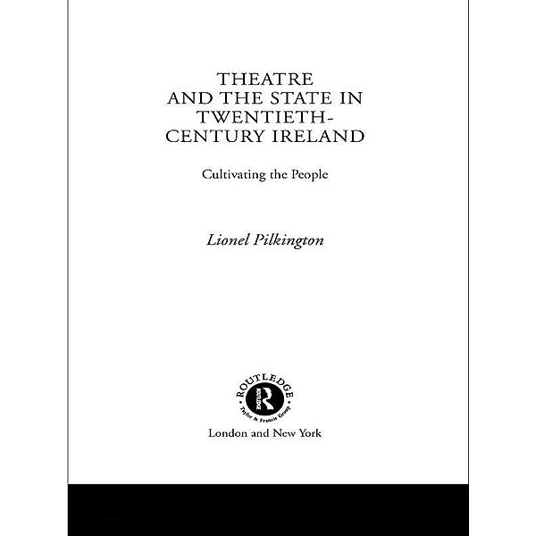 Theatre and the State in Twentieth-Century Ireland, Lionel Pilkington