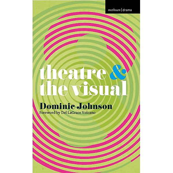 Theatre and The Visual, Dominic Johnson