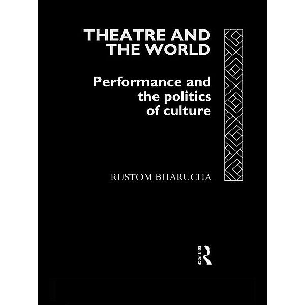 Theatre and the World, Rustom Bharucha