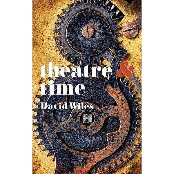 Theatre and Time, David Wiles