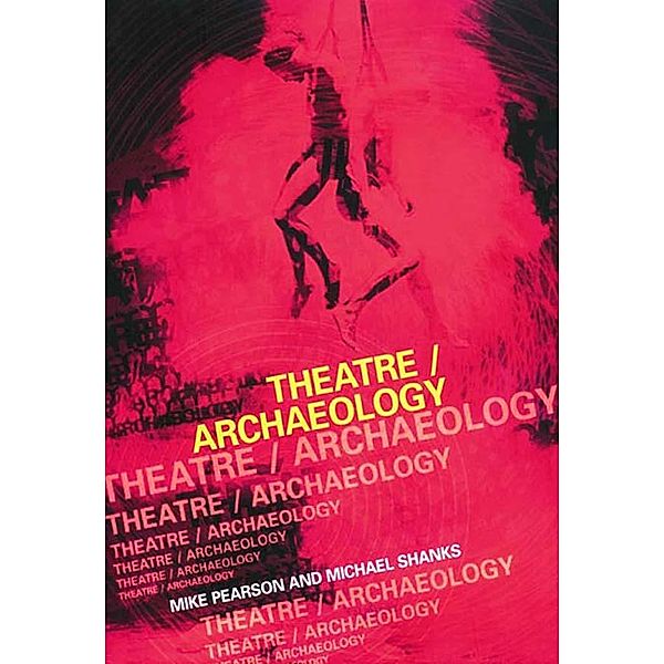 Theatre/Archaeology, Mike Pearson, Michael Shanks