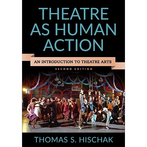 Theatre as Human Action / Rowman & Littlefield Publishers, Thomas S. Hischak