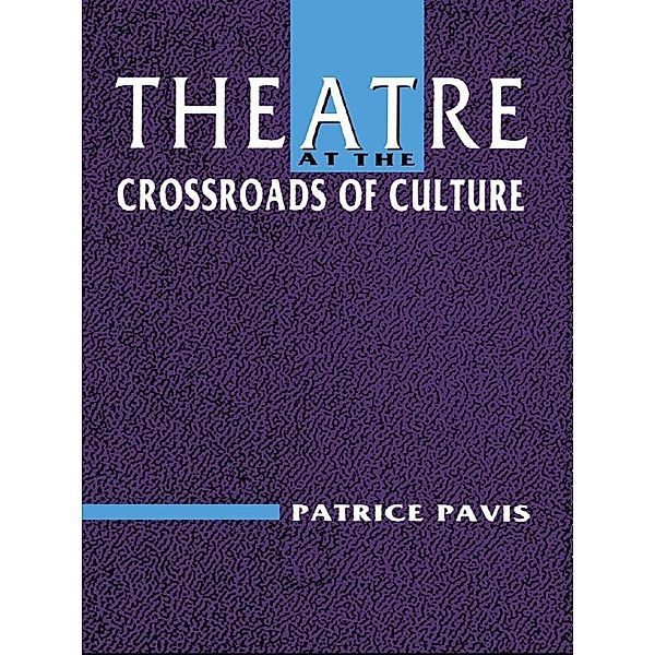 Theatre at the Crossroads of Culture, Patrice Pavis