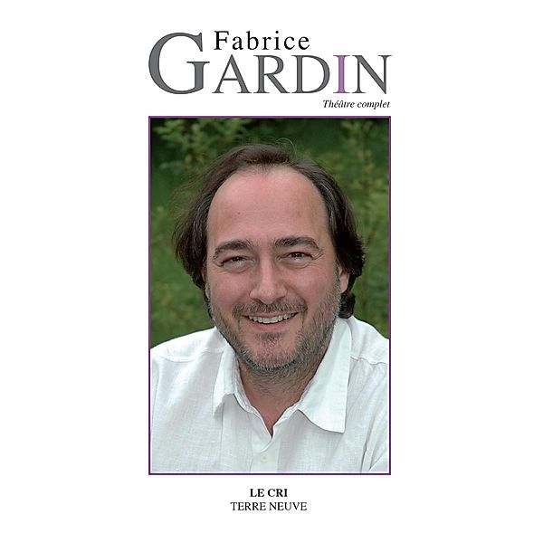 Théâtre complet, Fabrice Gardin