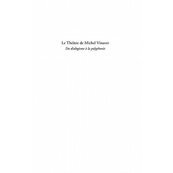 Theatre de Michel Vinaver Le du dialogisme a la polyphonie / Hors-collection, Marianne Noujaim