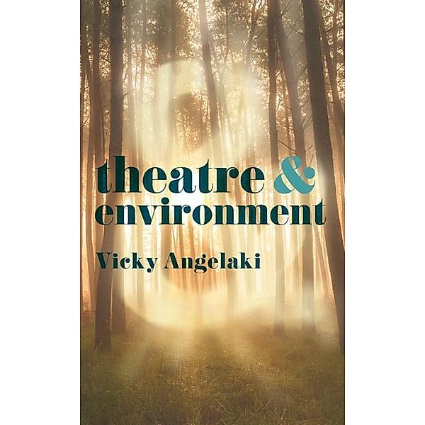 Theatre & Environment, Vicky Angelaki