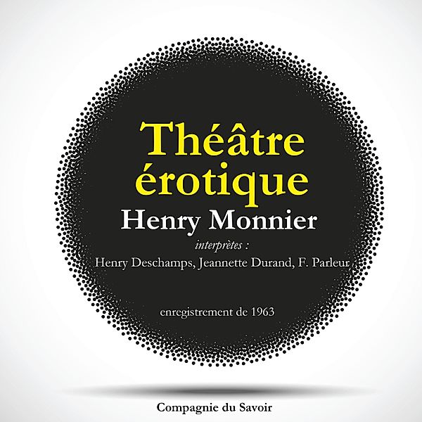 Theatre erotique d'Henry Monnier : l'étudiant et la grisette & les deux lesb..., Henry Monnier