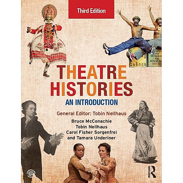 Theatre Histories, Bruce McConachie, Tobin Nellhaus, Carol Fisher Sorgenfrei, Tamara Underiner