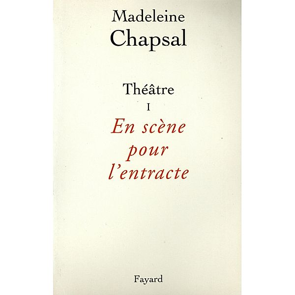 Théâtre I - En scène pour l'entracte / Littérature Française, Madeleine Chapsal