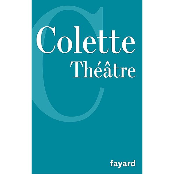 Théâtre / Littérature Française, Colette