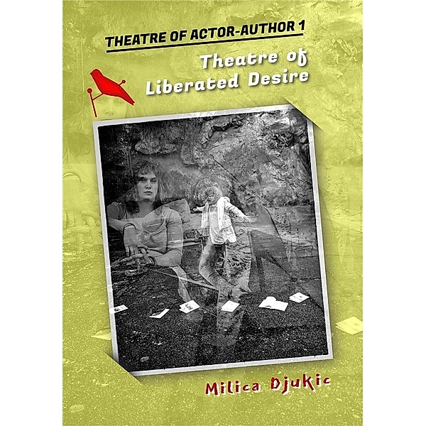 THEATRE OF ACTOR-AUTHOR 1, Theatre of Liberated Desire, Milica Djukic