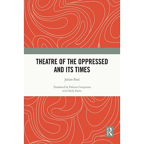 Theatre of the Oppressed and its Times, Julian Boal