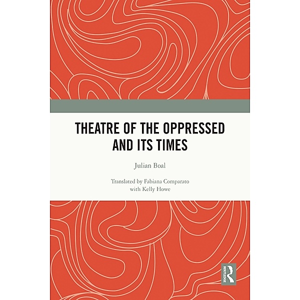 Theatre of the Oppressed and its Times, Julian Boal