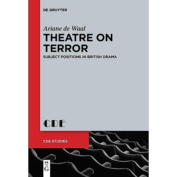 Theatre on Terror / Contemporary Drama in English Studies Bd.27, Ariane de Waal