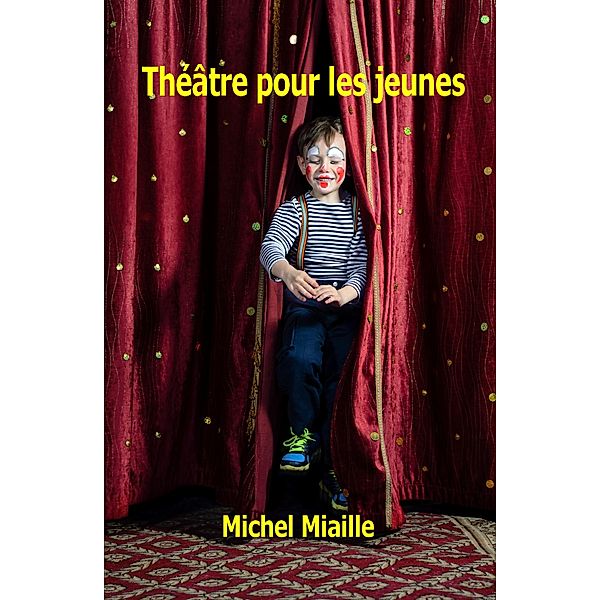 Théâtre Pour Les Jeunes, Michel Miaille