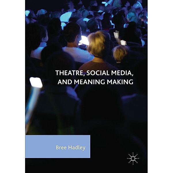 Theatre, Social Media, and Meaning Making / Progress in Mathematics, Bree Hadley
