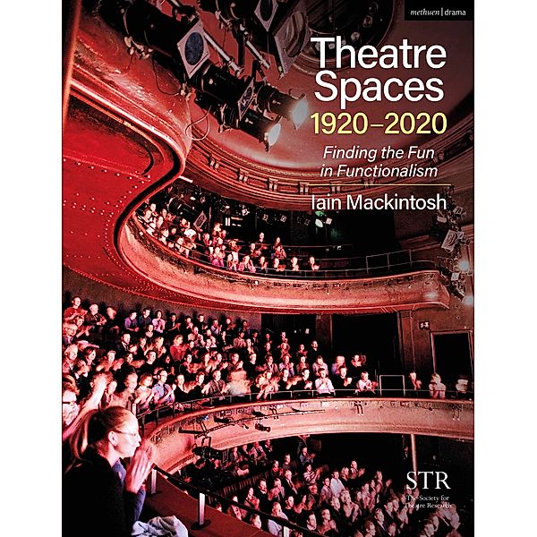 Theatre Spaces 1920-2020, Iain Mackintosh