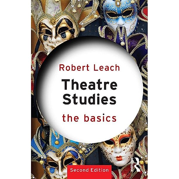 Theatre Studies: The Basics, Robert Leach