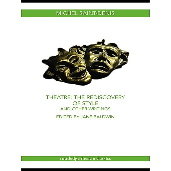 Theatre: The Rediscovery of Style and Other Writings, Michel Saint-denis