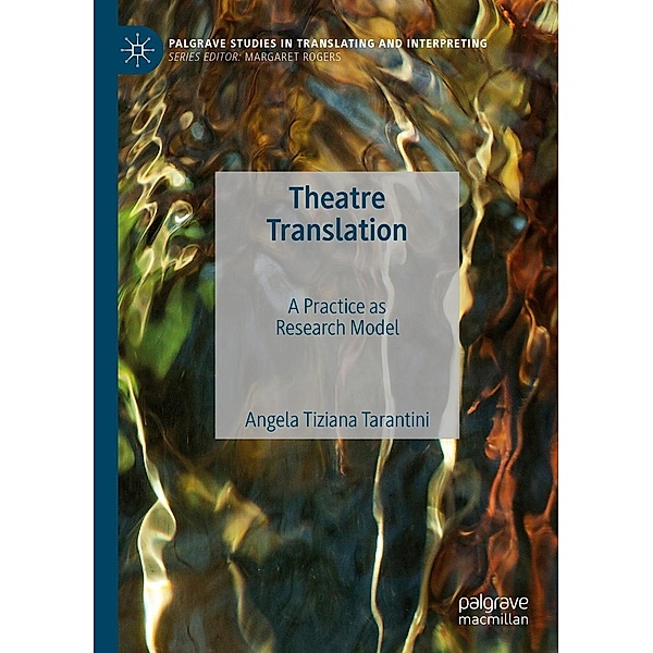 Theatre Translation / Palgrave Studies in Translating and Interpreting, Angela Tiziana Tarantini