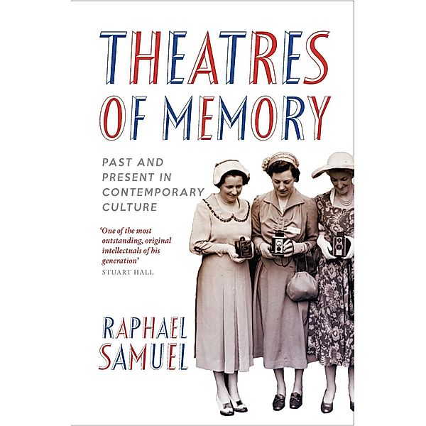 Theatres of Memory, Raphael Samuel