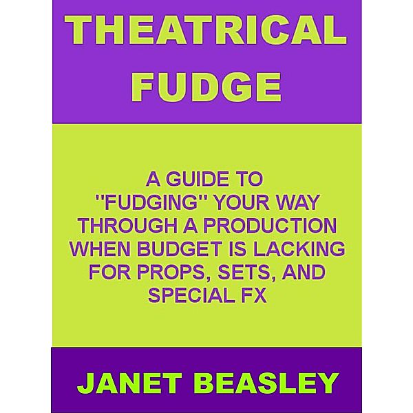 Theatrical Fudge (Various Non-Fiction Topics, #3) / Various Non-Fiction Topics, Janet Beasley