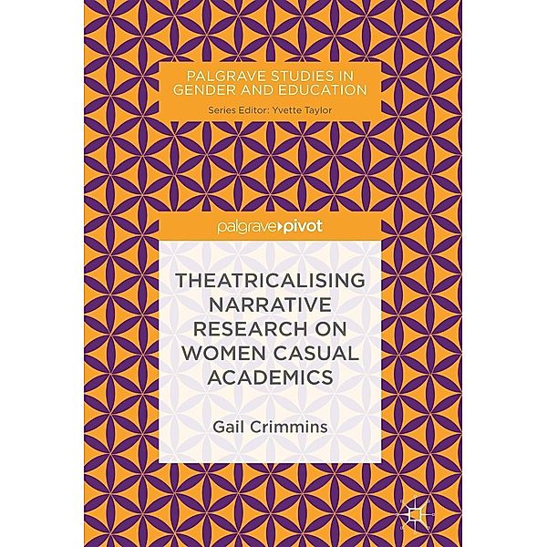 Theatricalising Narrative Research on Women Casual Academics / Palgrave Studies in Gender and Education, Gail Crimmins