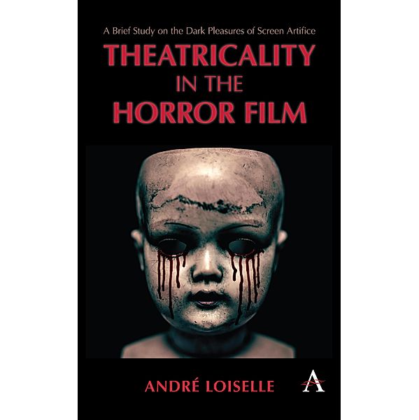 Theatricality in the Horror Film / Anthem Impact, André Loiselle