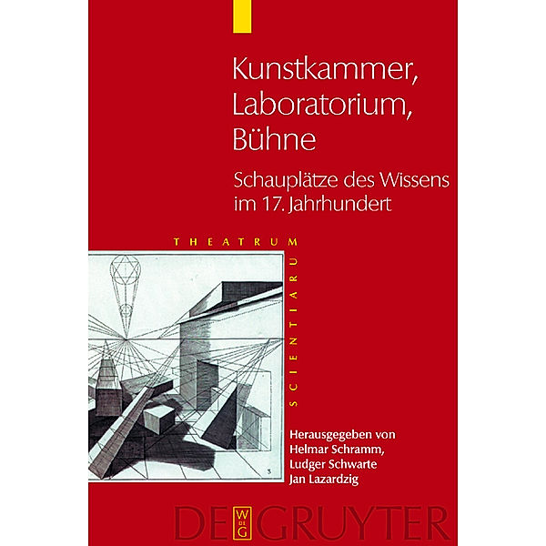 Theatrum Scientiarum / Band 1 / Kunstkammer - Laboratorium - Bühne, Helmar Schramm, Ludger Schwarte, Jan Lazardzig